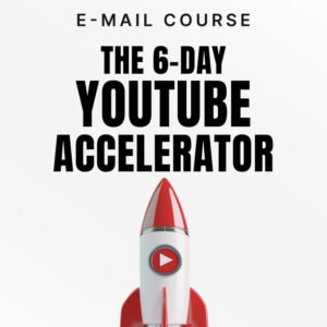 The 6 Day YouTube Accelerator